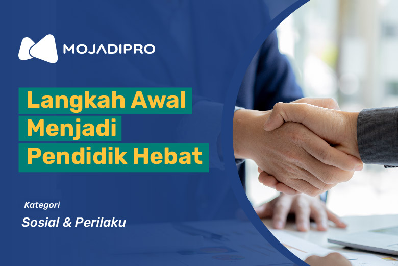 Langkah Awal Menjadi Pendidik Hebat